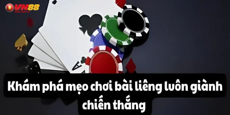 Áp dụng những mẹo này sẽ giúp bạn nâng cao tỷ lệ thắng khi chơi VN88 Cách Chơi Liên
